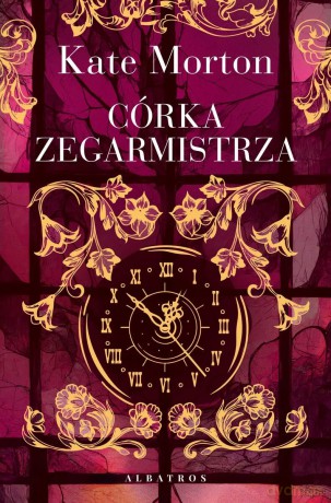 Córka zegarmistrza - Kate Morton [KSIĄŻKA]