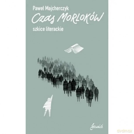 Czas Morloków. Szkice literackie - Majcherczyk Paweł [KSIĄŻKA]