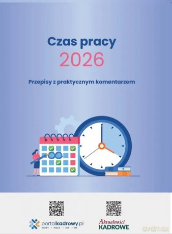 Czas pracy 2026 - Przepisy z praktycznym komentarzem [KSIĄŻKA]