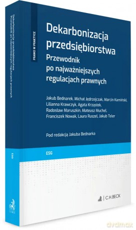 Dekarbonizacja przedsiębiorstwa. Przewodnik po najważniejszych regulacjach prawnych [KSIĄŻKA]