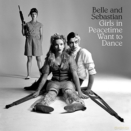 Belle and Sebastian: Girls In Peacetime Want To Dance [CD]
