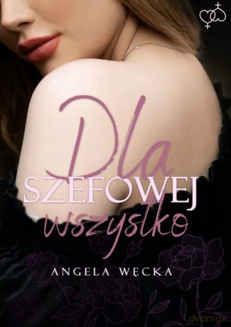 Dla szefowej wszystko - Węcka Angela [KSIĄŻKA]