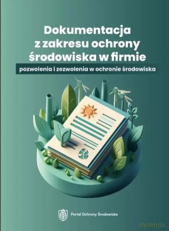 Dokumentacja z zakresu ochrony środowiska w firmie [KSIĄŻKA]