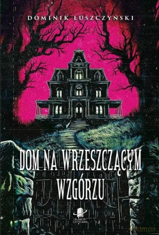 Dom na Wrzeszczącym Wzgórzu - Dominik Łuszczyński [KSIĄŻKA]