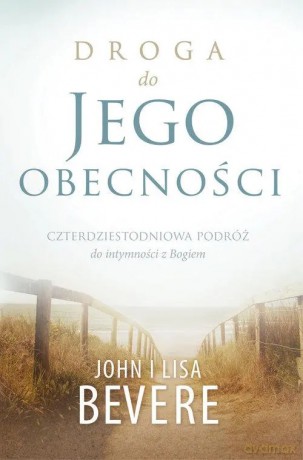 Droga do Jego obecności - John Bevere [KSIĄŻKA]