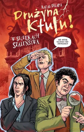 Drużyna Ktulu. W szczękach szaleństwa - Rafał Szłapa [KOMIKS]