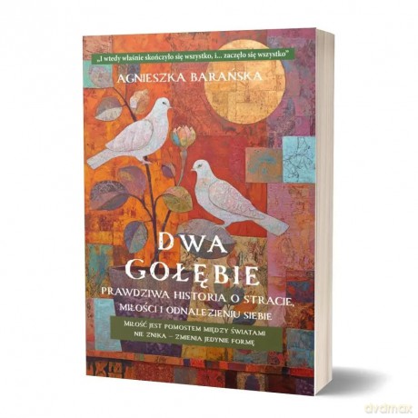 Dwa Gołębie. Prawdziwa historia o stracie... - Agnieszka Barańska [KSIĄŻKA]