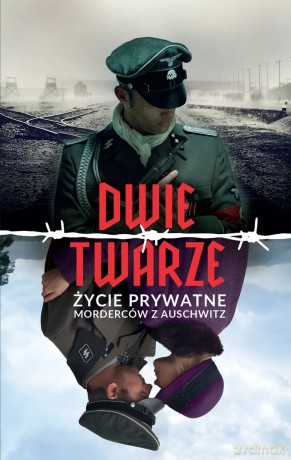 Dwie twarze. Życie prywatne morderców z Auschwitz - Nina Majewska-Brown [KSIĄŻKA]