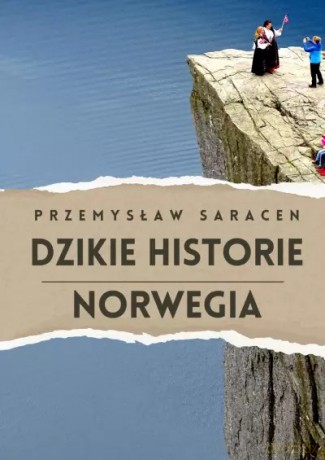 Dzikie Historie. Norwegia - Przemysław Saracen [KSIĄŻKA]