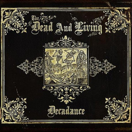 The Dead And Living: Decadence [CD]