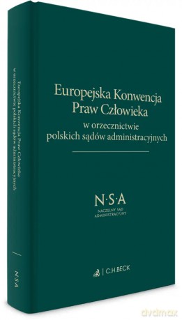 Europejska Konwencja Praw Człowieka w orzecznictwie polskich sądów administracyjnych [KSIĄŻKA]