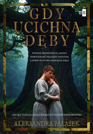 Gdy ucichną dęby - Palasek Aleksandra [KSIĄŻKA]