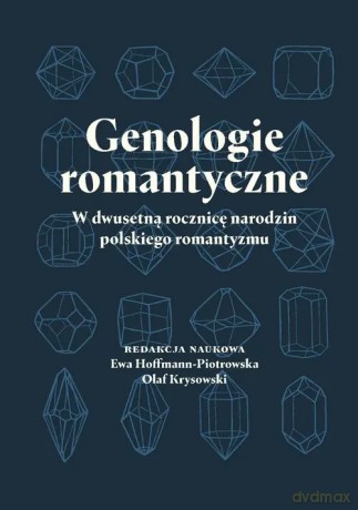 Genologie romantyczne - w dwusetną rocznicę narodzin polskiego romantyzmu [KSIĄŻKA]