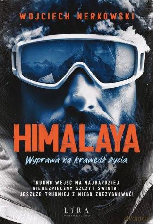 Himalaya. Wyprawa na krawędź życia - Wojciech Nerkowski [KSIĄŻKA]