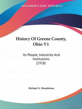 History Of Greene County, Ohio V1 - Michael A. Broadstone [KSIĄŻKA]