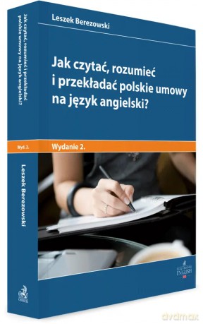 Jak czytać, rozumieć i przekładać polskie umowy na język angielski - Leszek Berezowski [KSIĄŻKA]