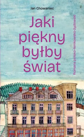 Jaki piękny byłby świat - Chowaniec Jan [KSIĄŻKA]