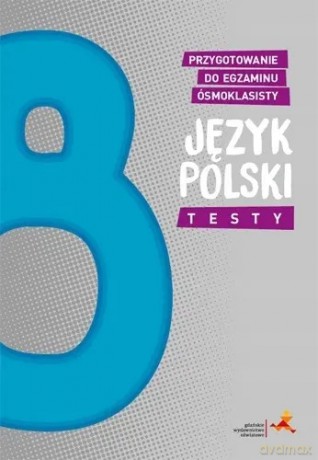 JĘZYK POLSKI Przygotowanie do Egzaminu Ósmoklasisty TESTY 2025 Gwo - Aleksandra Wanda Buraczyńska [KSIĄŻKA]