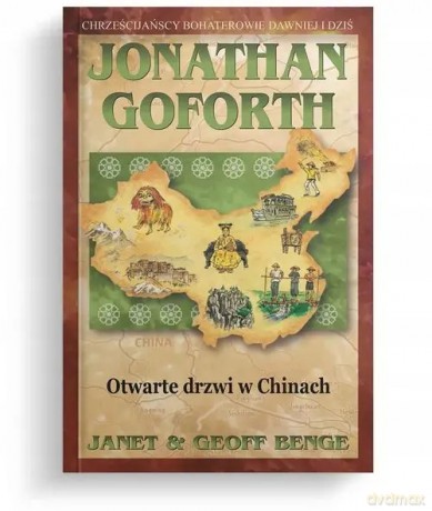 Jonathan Goforth - Otwarte drzwi w Chinach - Janet i Geoff Benge [KSIĄŻKA]