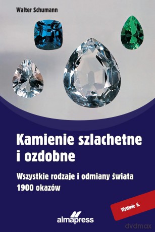 Kamienie szlachetne i ozdobne. Wszystkie rodzaje i odmiany świata, 1900 okazów - Prof. dr Walter Schumann [KSIĄŻKA]