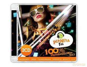 Planeta Fm: 100% Imprezowych Hitów vol.3 [2CD]