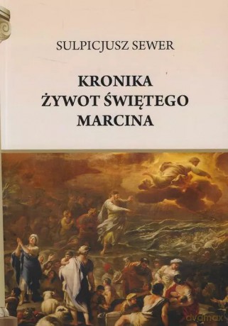 Kronika. Żywot świętego Marcina - Sulpicjusz Sewer [KSIĄŻKA]