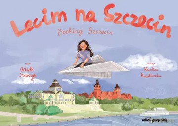 Lecim na Szczecin - Elżbieta Szewczyk, Karolina Kwiatkowska [KSIĄŻKA]