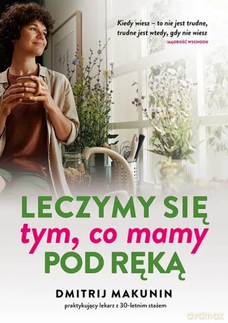 Leczymy się tym, co mamy pod ręką - Makunin Dmitrij [KSIĄŻKA]