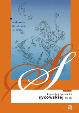 Legendy i opowieści sycowskiej treści - Aleksandra Hołubecka-Zielnica [KSIĄŻKA]