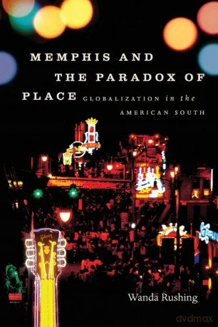 Memphis and the Paradox of Place - Wanda Rushing [KSIĄŻKA]