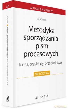 Metodyka sporządzania pism procesowych. Teoria, przykłady, orzecznictwo - Michał Wysocki [KSIĄŻKA]