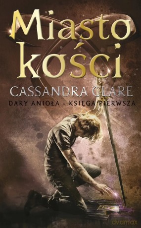 Miasto kości. Cykl Dary Anioła (Tom 1) - Clare Cassandra [KSIĄŻKA]