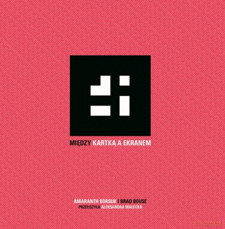Między kartka a ekranem - Amaranth Borsuk, Brad Bouse [KSIĄŻKA]