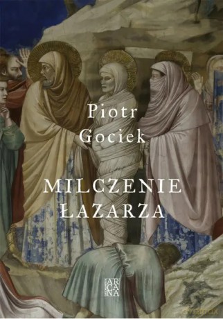 Milczenie łazarza - Piotr Gociek [KSIĄŻKA]