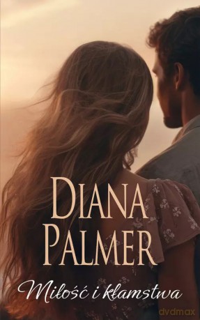 Miłość i kłamstwa - Diana Palmer [KSIĄŻKA]