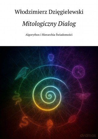 Mitologiczny Dialog - Włodzimierz Dzięgielewski [KSIĄŻKA]