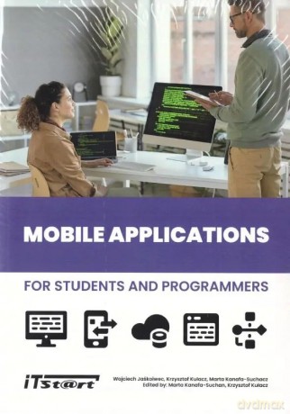Mobile Applications for Students and Programmers - Krzysztof Kulacz, Marta Kanafa-Suchan, Wojciech J [KSIĄŻKA]
