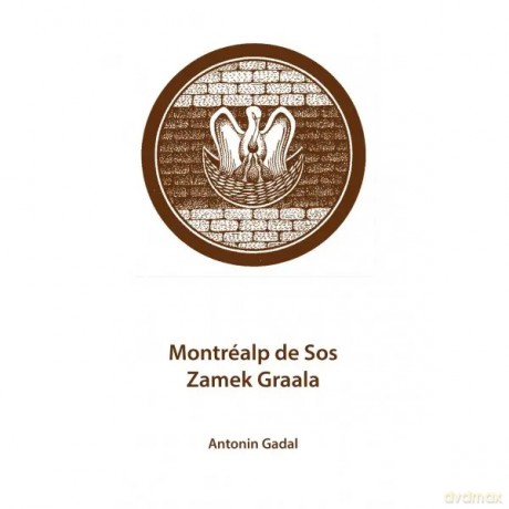 Montrealp de Sos. Zamek Graala - Gadal Antonin [KSIĄŻKA]