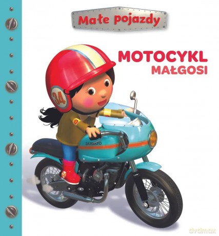 Motocykl Małgosi. Małe pojazdy - Izabella Sieńko-Holewa (tłum.), Nathalie Belineau, Alexis Nesme (ilustr.) [KSIĄŻKA]