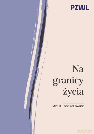 Na granicy życia - Michał Dobrołowicz [KSIĄŻKA]