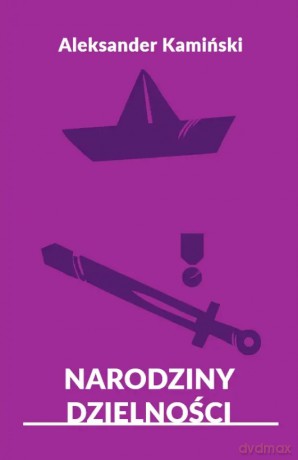 Narodziny Dzielności - Aleksander Kamiński [KSIĄŻKA]