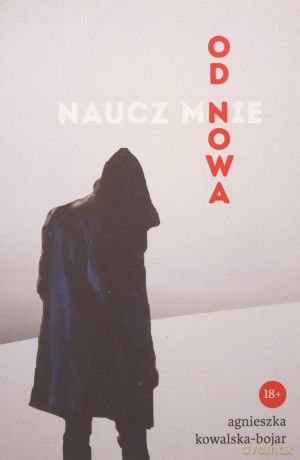 Naucz mnie od nowa - Kowalska-Bojar Agnieszka [KSIĄŻKA]