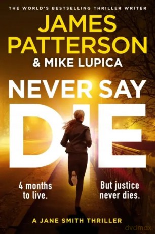 Never Say Die: A Jane Smith Thriller - James Patterson [KSIĄŻKA]