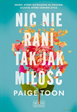 Nic nie rani tak jak miłość - Paige Toon [KSIĄŻKA]