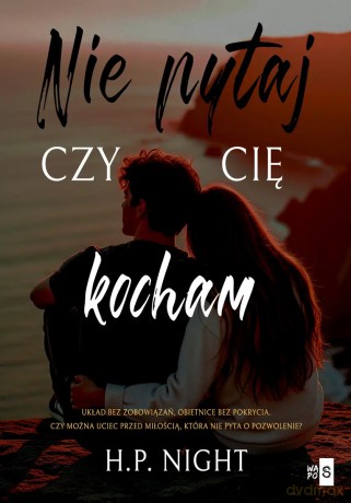 Nie pytaj, czy cię kocham - H.P. Night [KSIĄŻKA]