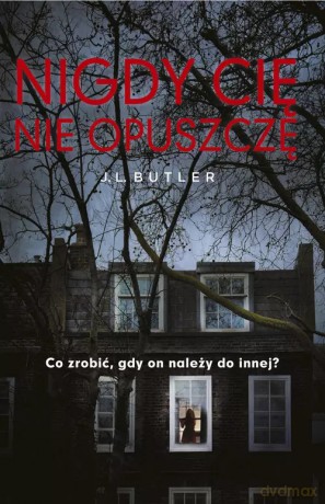 Nigdy cię nie opuszczę - J.L. Butler [KSIĄŻKA]