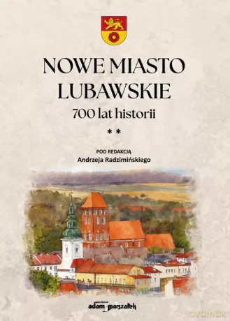 Nowe Miasto Lubawskie 700 lat historii Tom 2 [KSIĄŻKA]