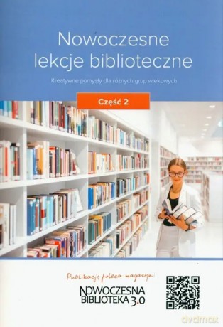 Nowoczesne lekcje biblioteczne Część 2 [KSIĄŻKA]