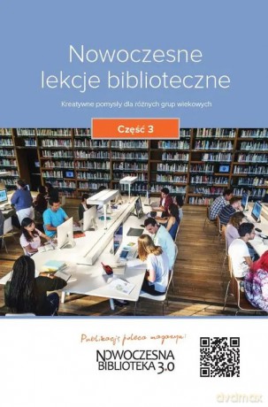 Nowoczesne lekcje biblioteczne Część 3 [KSIĄŻKA]