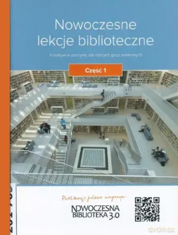 Nowoczesne lekcje biblioteczne. Część 1 [KSIĄŻKA]